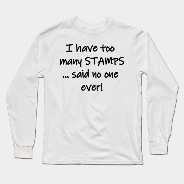 Funny stamp collector humor Long Sleeve T-Shirt by Danielleroyer